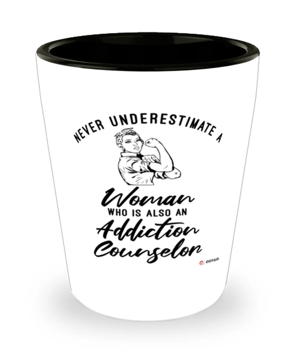 Addiction Counselor Shotglass Never Underestimate A Woman Who Is Also An Addiction Counselor Shot Glass