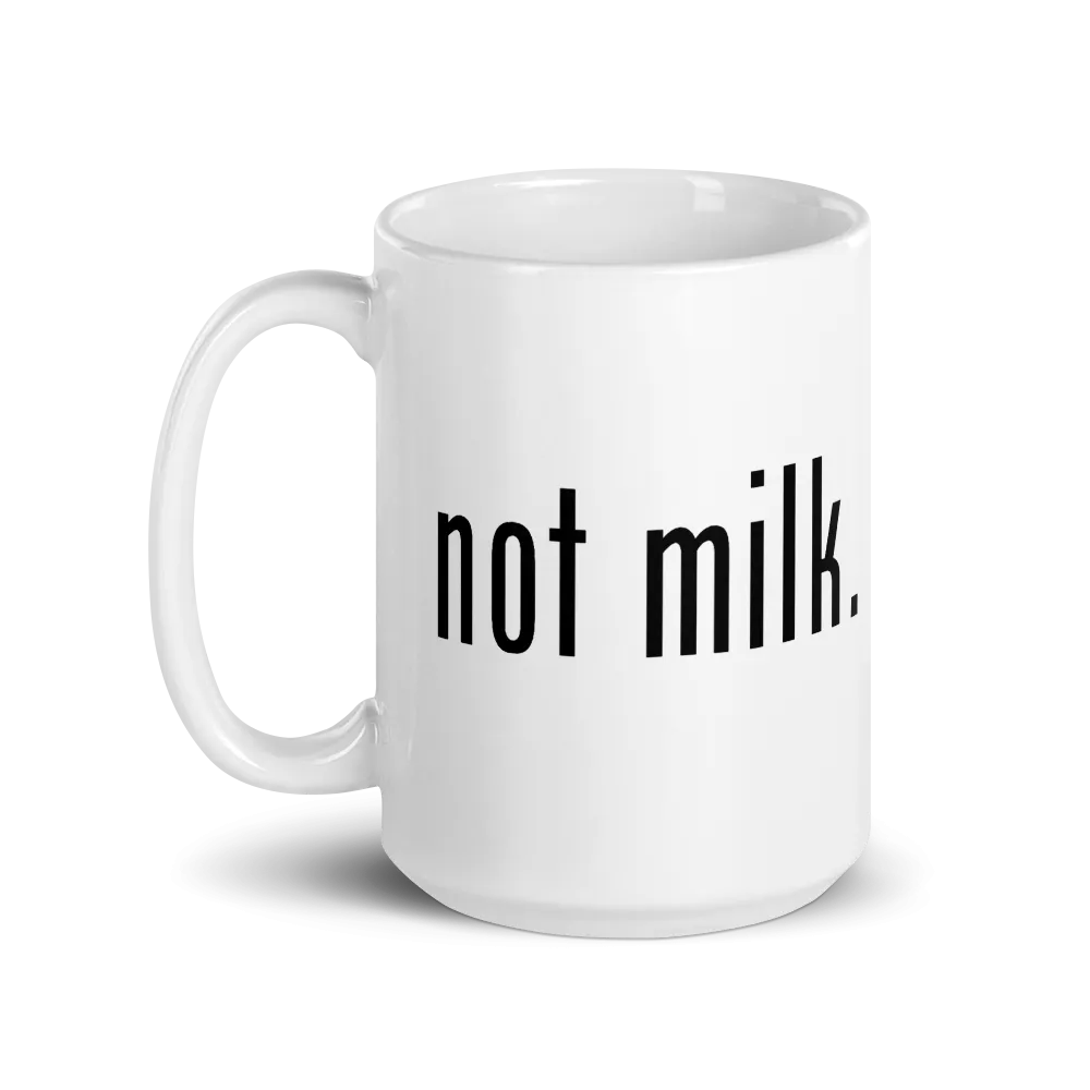 NOT MILK MUG