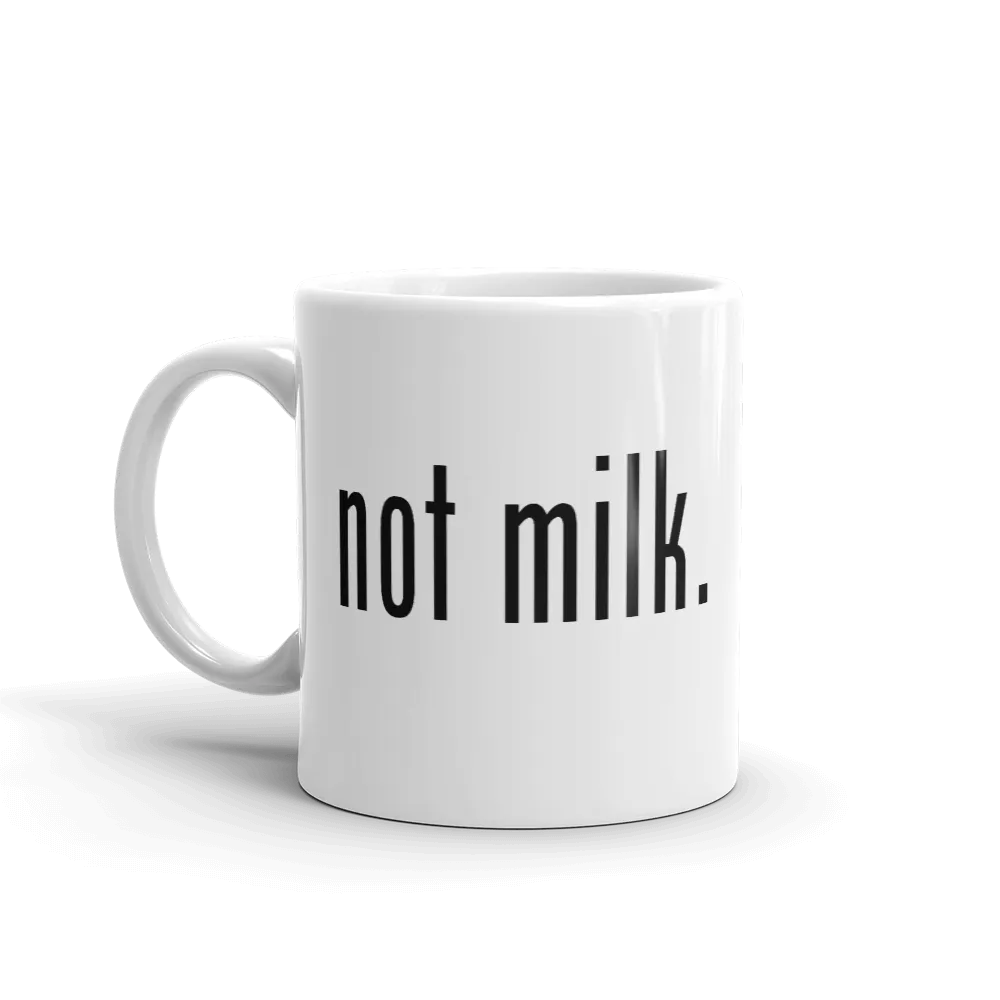 NOT MILK MUG